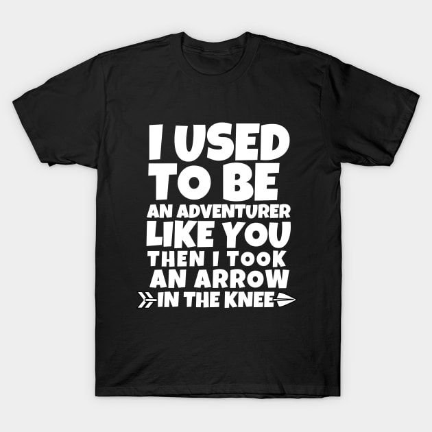 I used to be an adventurer like you T-Shirt by mksjr